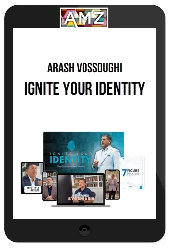 Arash Vossoughi – Ignite Your Identity