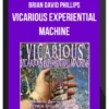 Brian David Phillips – Vicarious eXperiential Machine