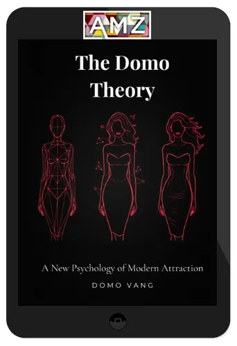 Dominique Vang – The Domo Theory: How to Actually Win With Women in Modern Dating