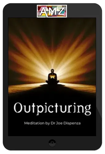 Dr. Joe Dispenza – Outpicturing