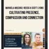 Manuela Mischke-Reeds & Scott Lyons – Cultivating Presence, Compassion And Connection