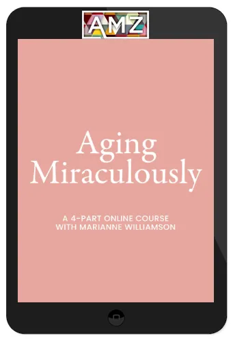 Marianne Williamson – Aging Miraculously