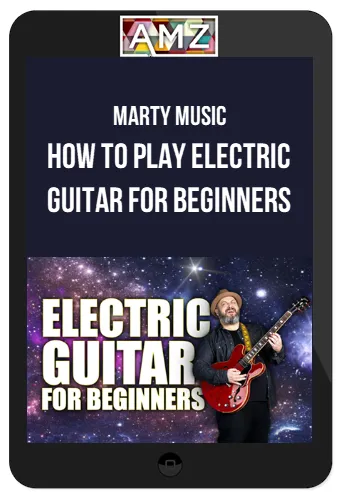 Marty Music – How To Play Electric Guitar For Beginners