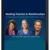 PESI – Healing Trauma in Relationships: Expert approaches to overcome attachment wounds, shame, betrayal, and more
