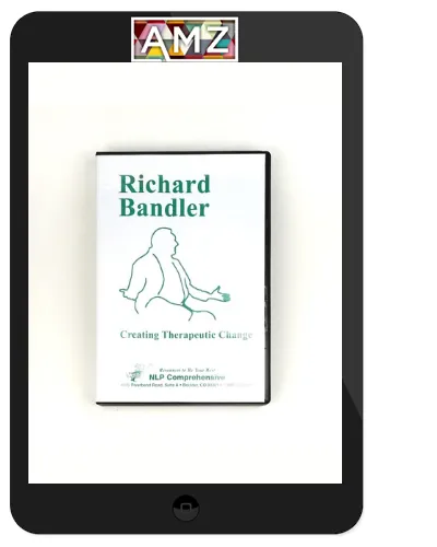 Richard Bandler – Creating Therapeutic Change