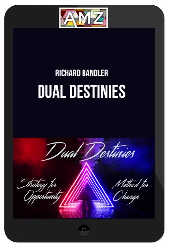 Richard Bandler – Dual Destinies