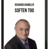 Richard Bandler – Soften Too