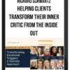Richard Schwartz – Helping Clients Transform their Inner Critic from the Inside Out