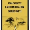 Sonia Choquette – Earth Meditation (Music Only)