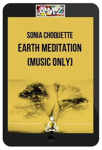 Sonia Choquette – Earth Meditation (Music Only)