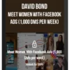 David Bond – Meet Women With Facebook Ads (1,000 DMs per week)