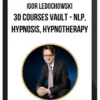 Igor Ledochowski – 30 Courses Vault – NLP, Hypnosis, Hypnotherapy