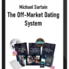 Michael Sartain – The Off-Market Dating System