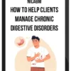 NICABM – How to Help Clients Manage Chronic Digestive Disorders