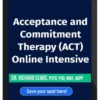 Richard Sears – Acceptance and Commitment Therapy (ACT) Online Intensive Become an ACT Therapist to Enhance Your Treatment of Trauma, Anxiety, and More