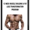 12 Week Muscle Building & Fat Loss Transformation Program