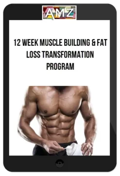 12 Week Muscle Building & Fat Loss Transformation Program