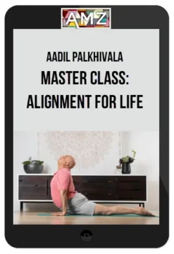 Aadil Palkhivala – Master Class: Alignment For Life