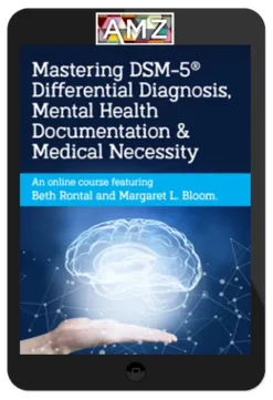 Beth Rontal – Mastering DSM-5® Differential Diagnosis, Mental Health Documentation