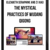 Elizabeth Seraphine and Zi Xiao – The Mystical Practices of Wudang Qigong