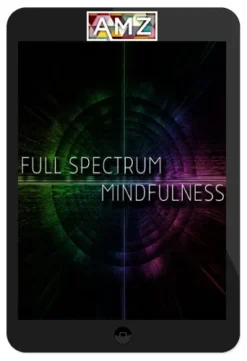 Ken Wilber – Full Spectrum Mindfulness