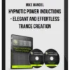 Mike Mandel – Hypnotic Power Inductions – Elegant and Effortless Trance Creation