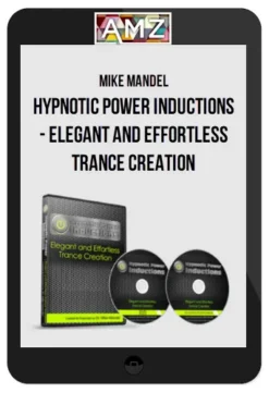 Mike Mandel – Hypnotic Power Inductions – Elegant and Effortless Trance Creation