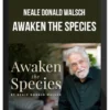 Neale Donald Walsch – Awaken The Species