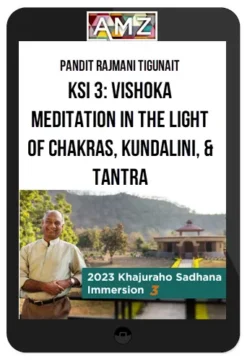 Pandit Rajmani Tigunait – KSI 3 Vishoka Meditation in the Light of Chakras, Kundalini, & Tantra