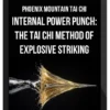 Phoenix Mountain Tai Chi – Internal Power Punch The Tai Chi Method of Explosive Striking