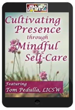 Tom Pedulla – Cultivating Presence Through Mindful Self-Care