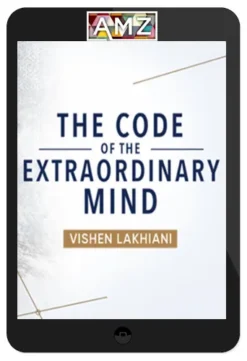 Vishen Lakhiani – The Code of the Extraordinary Mind