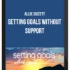 Allie Duzett – Setting Goals Without Support
