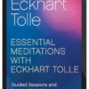 Eckhart Tolle – Essential Meditations