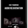 Eric Thompson – Audio Rejuvenation