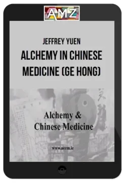 Jeffrey Yuen – Alchemy in Chinese Medicine (Ge Hong)