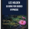 Lee Holden – Qi Gong For Guided Hypnosis