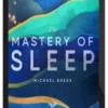 Michael Breus – The Mastery of Sleep