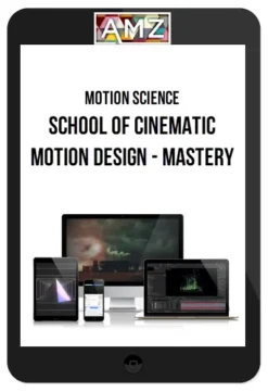 Motion Science – School Of Cinematic Motion Design – Mastery