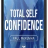 Paul McKenna – Total Self Confidence