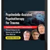 Pesi – Psychedelic-Assisted Psychotherapy for Trauma: Essential Insights into Ketamine, MDMA, Psilocybin, & More