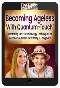 Richard Gordon & Deborah Gair – Becoming Ageless With Quantum-Touch
