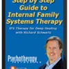 Richard Schwartz – Step by Step Guide to Internal Family Systems Therapy: IFS Therapy for Deep Healing