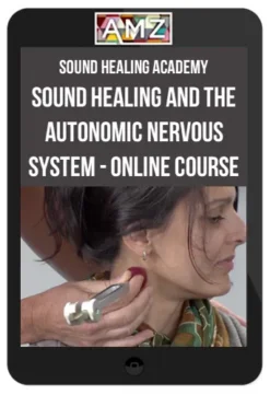 Sound Healing Academy – Sound Healing and the Autonomic Nervous System – Online Course
