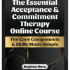 Michael May & Daniel Moran – The Essential Acceptance & Commitment Therapy: The Core Components & Skills Made Simple