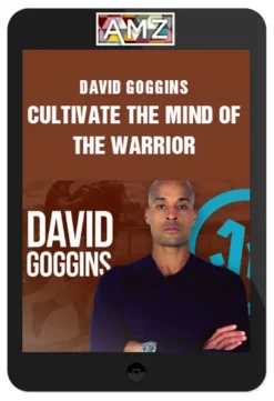 David Goggins – Cultivate the Mind of the Warrior